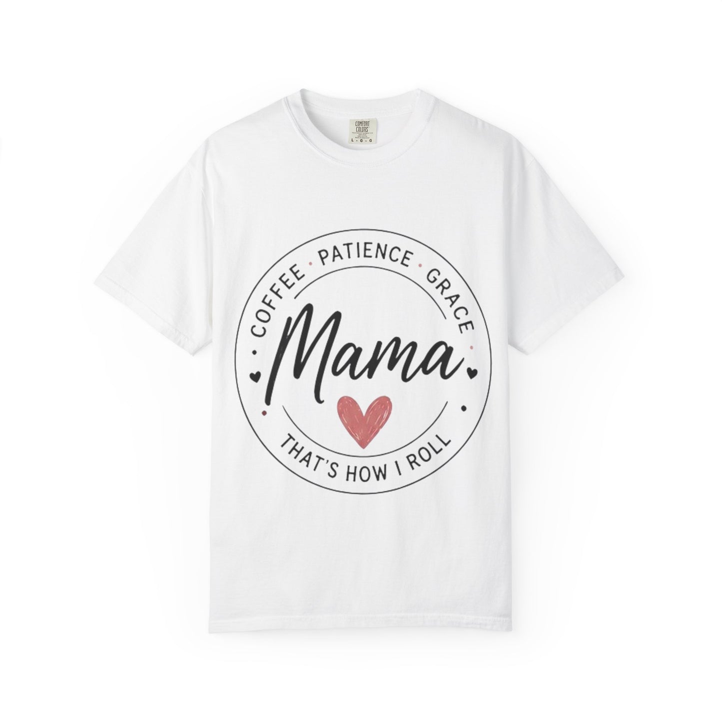 Mama Coffee Patience Grace T-Shirt — "Mama That's How I Roll" Mother's Day Tee