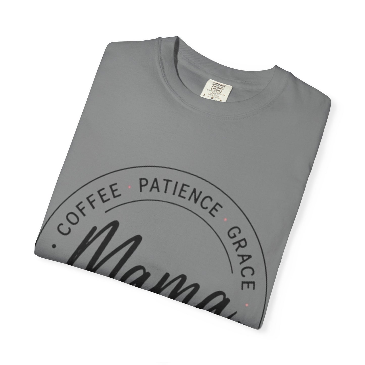 Mama Coffee Patience Grace T-Shirt — "Mama That's How I Roll" Mother's Day Tee