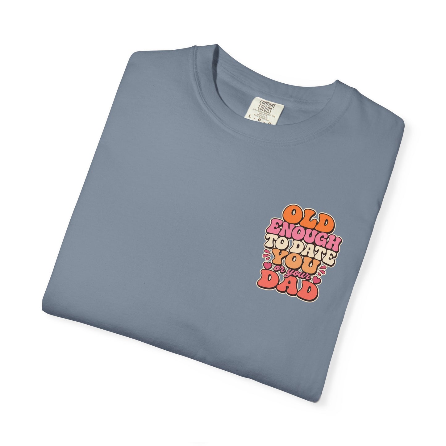 Retro 'Old Enough to Date You or Your Dad' T-Shirt
