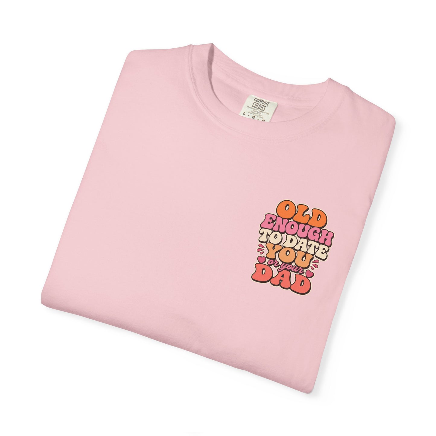 Retro 'Old Enough to Date You or Your Dad' T-Shirt
