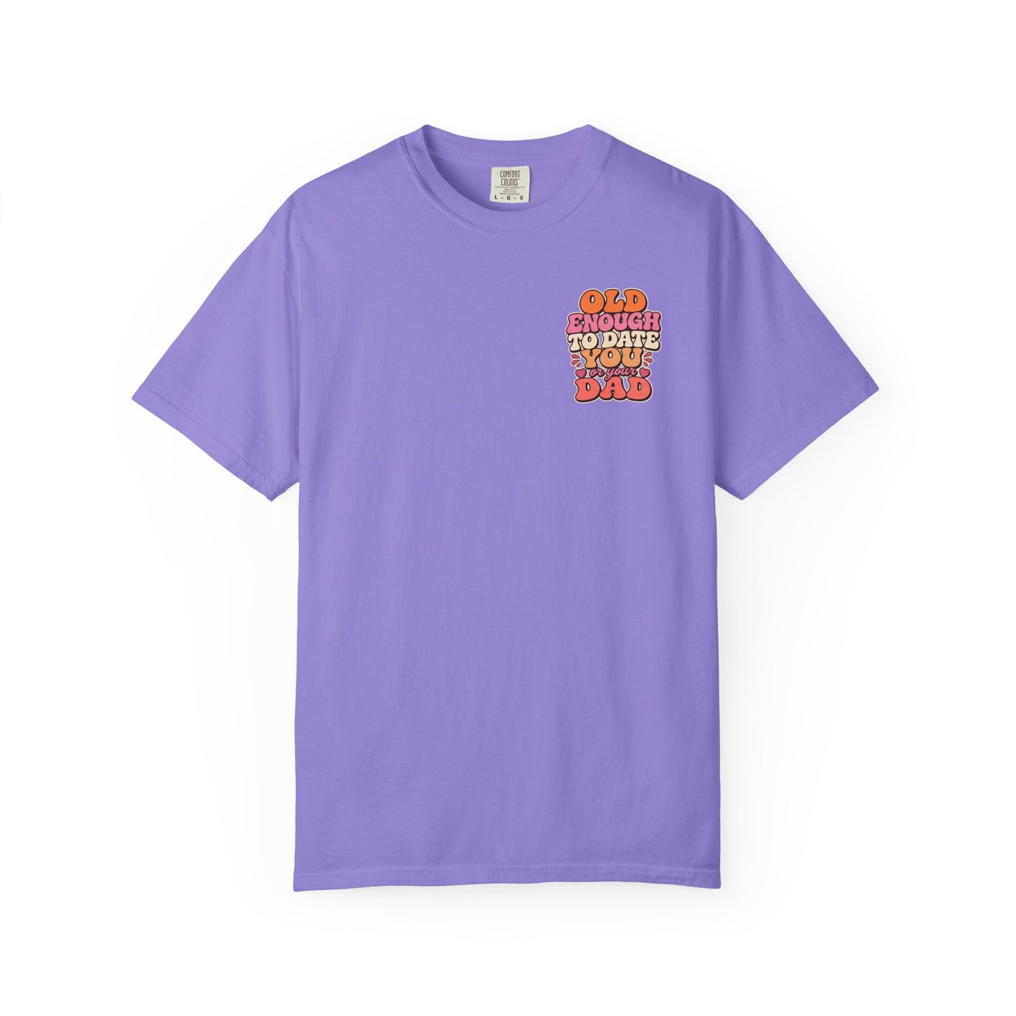 Retro 'Old Enough to Date You or Your Dad' T-Shirt