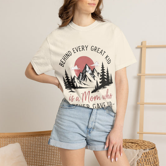 Mom Who Never Gave Up T-Shirt — 'Behind Every Great Kid' Inspirational Mother's Day Tee