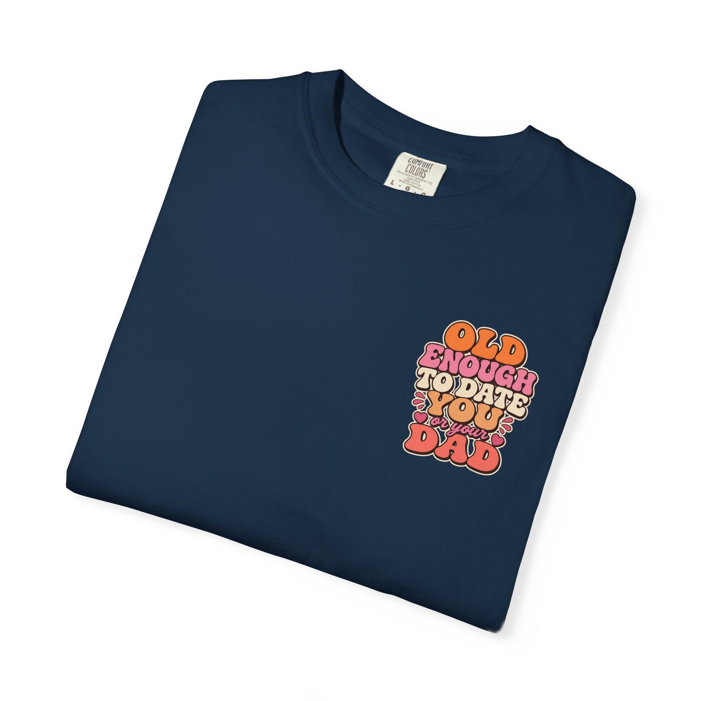 Retro 'Old Enough to Date You or Your Dad' T-Shirt