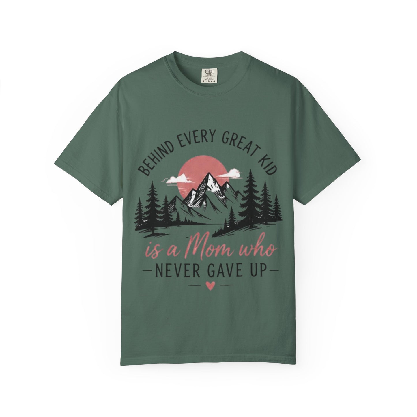 Mom Who Never Gave Up T-Shirt — 'Behind Every Great Kid' Inspirational Mother's Day Tee