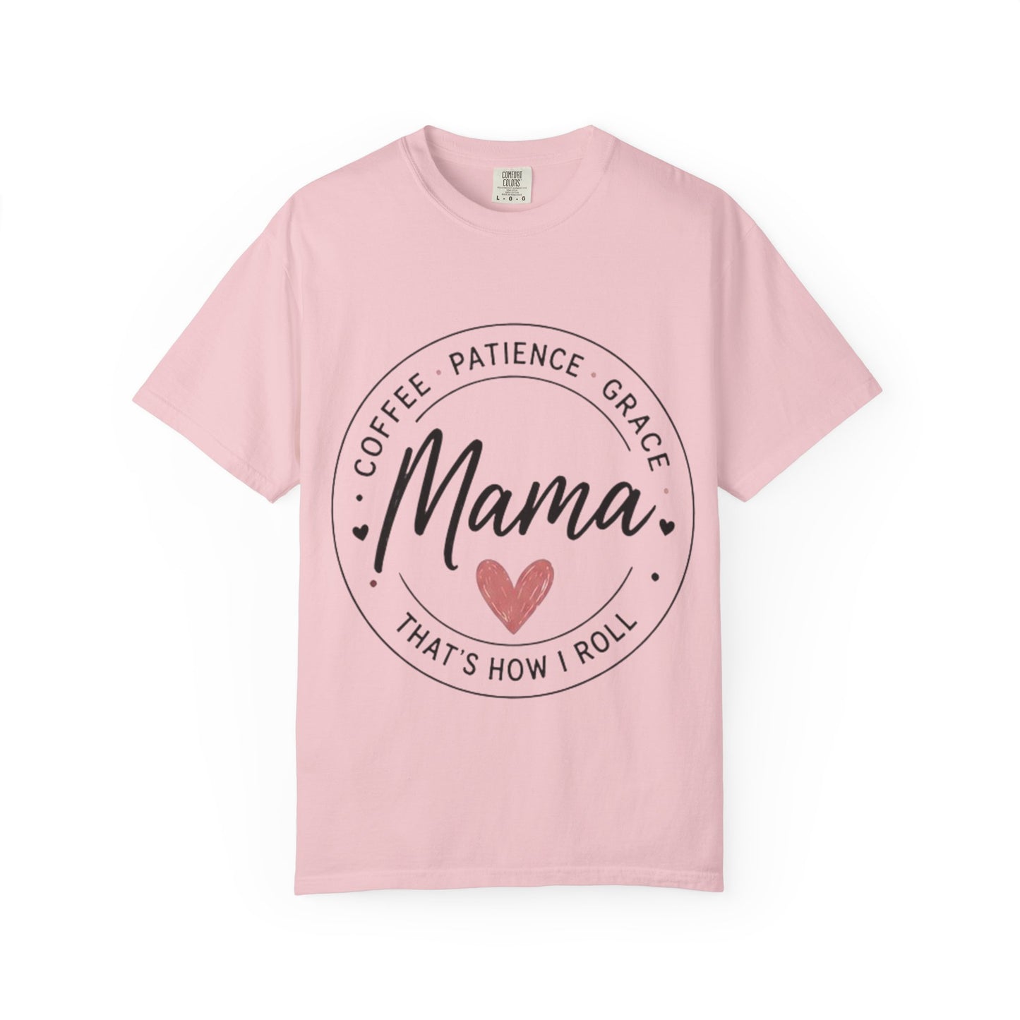 Mama Coffee Patience Grace T-Shirt — "Mama That's How I Roll" Mother's Day Tee
