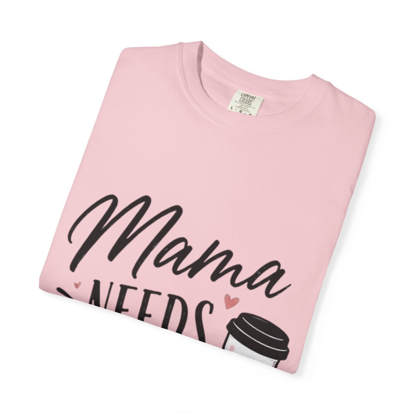 Mama Needs Coffee T-Shirt — Funny Mom Coffee Tee, Cute Espresso Cup Design