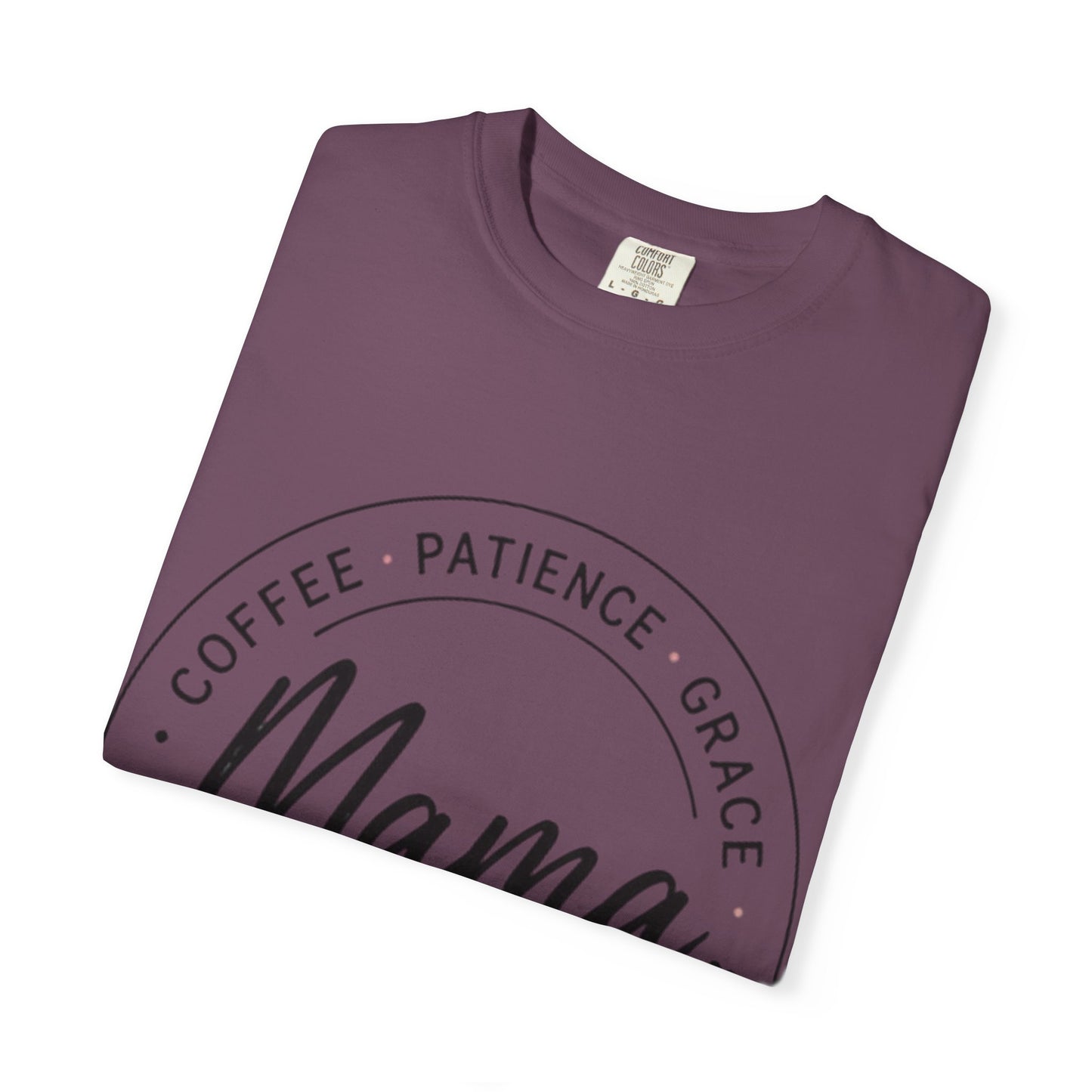 Mama Coffee Patience Grace T-Shirt — "Mama That's How I Roll" Mother's Day Tee