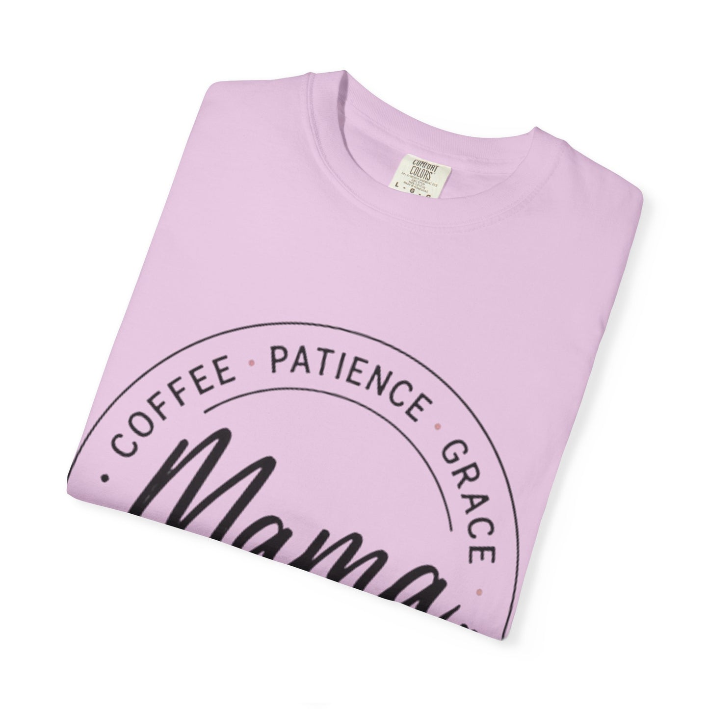 Mama Coffee Patience Grace T-Shirt — "Mama That's How I Roll" Mother's Day Tee
