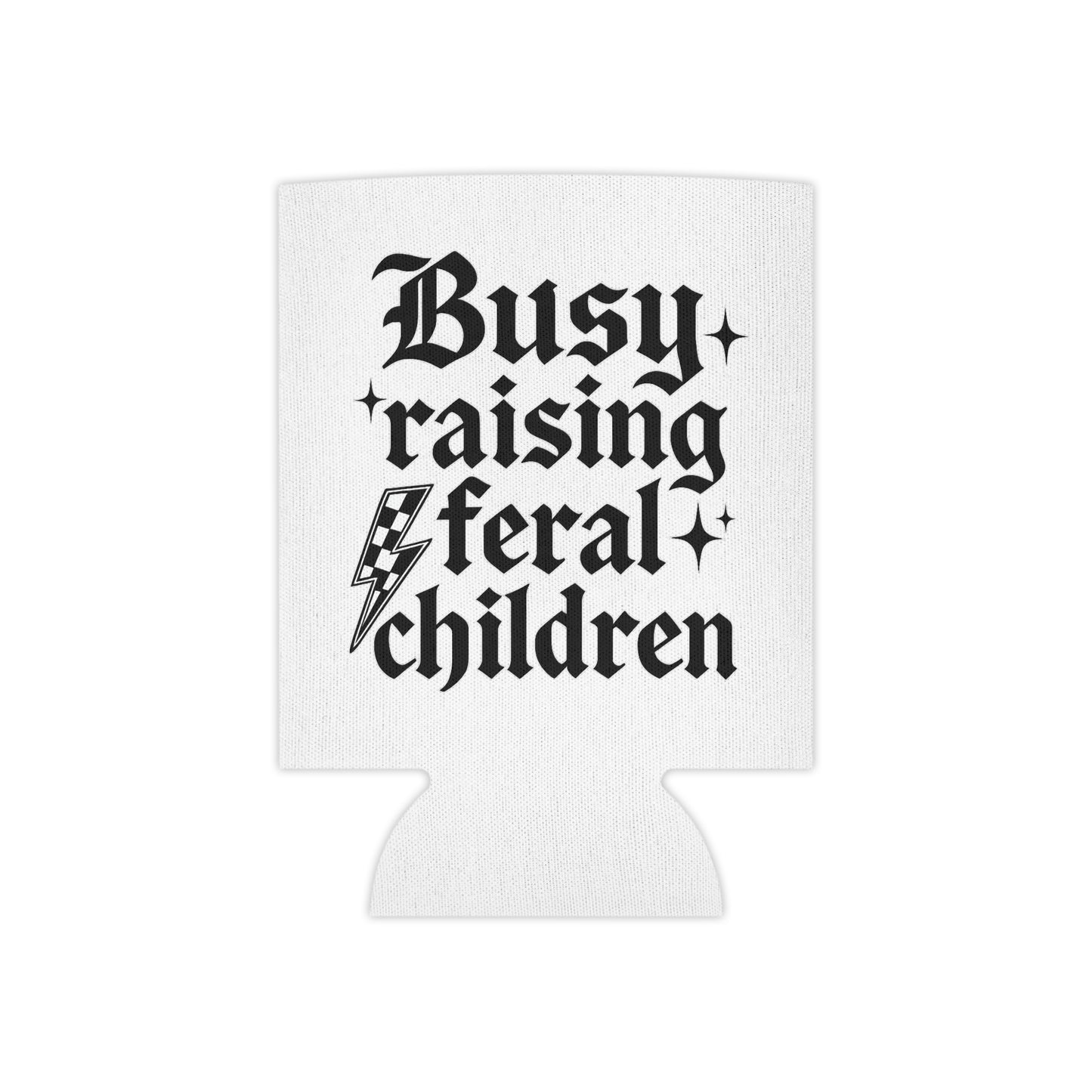 BUSY RAISING FERAL CHILDREN COOLER