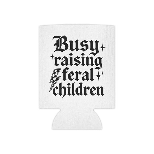 BUSY RAISING FERAL CHILDREN COOLER