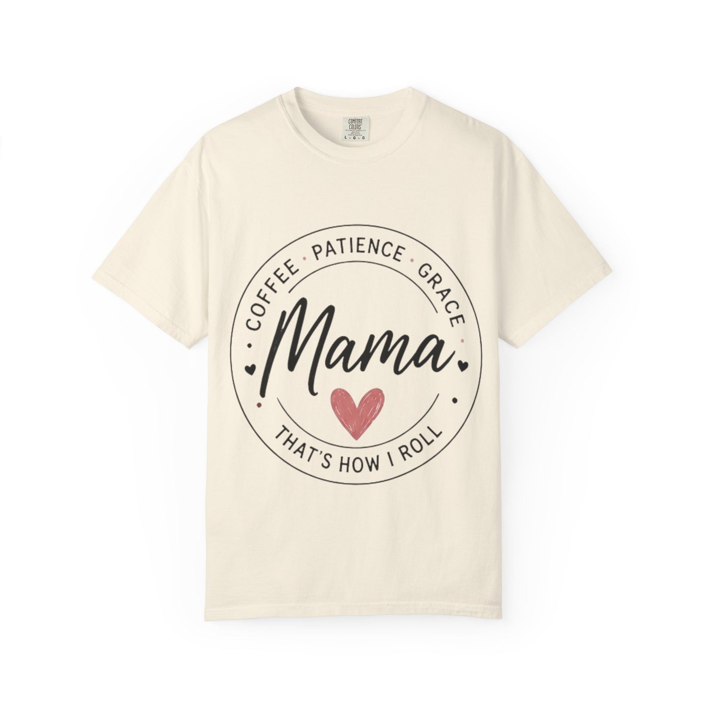 Mama Coffee Patience Grace T-Shirt — "Mama That's How I Roll" Mother's Day Tee