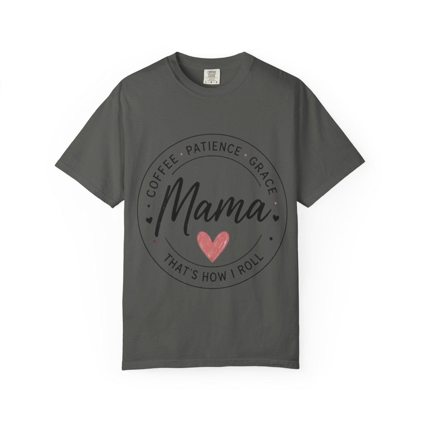 Mama Coffee Patience Grace T-Shirt — "Mama That's How I Roll" Mother's Day Tee