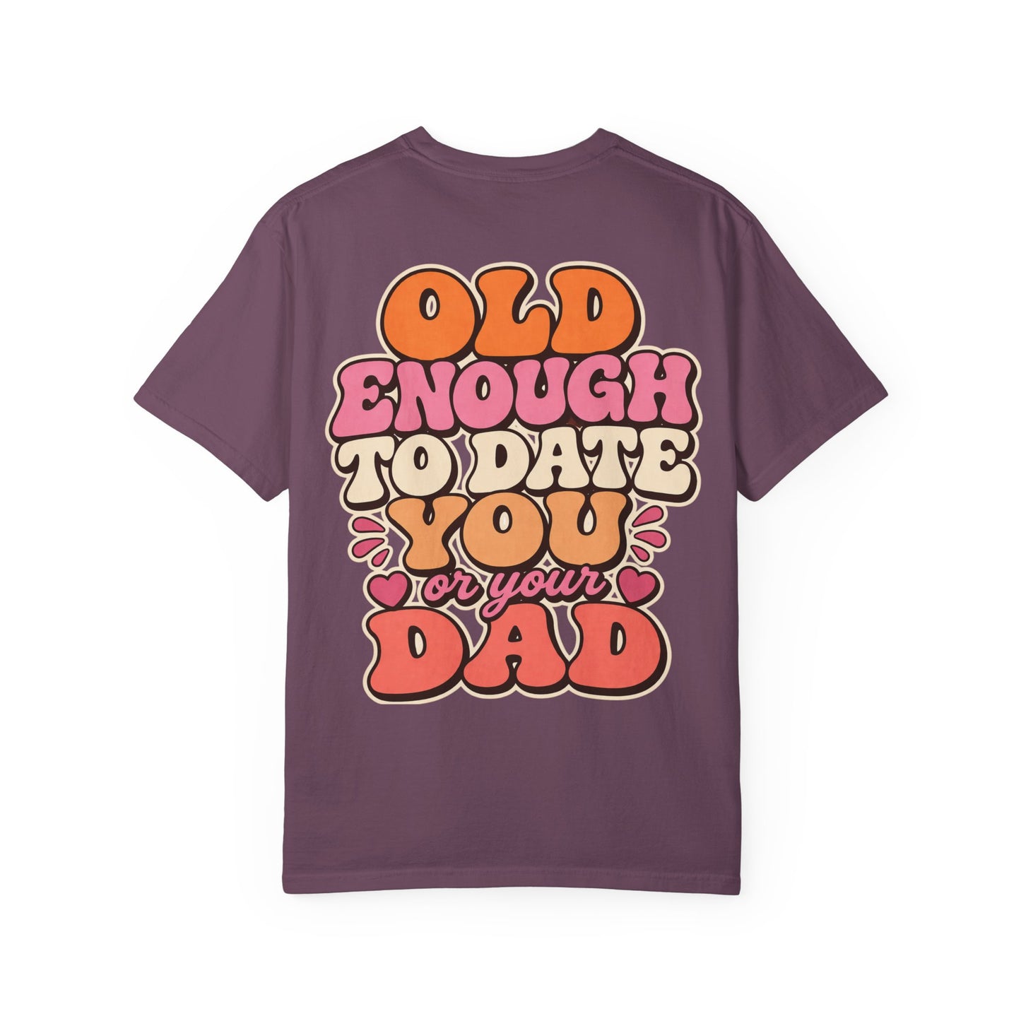 Retro 'Old Enough to Date You or Your Dad' T-Shirt