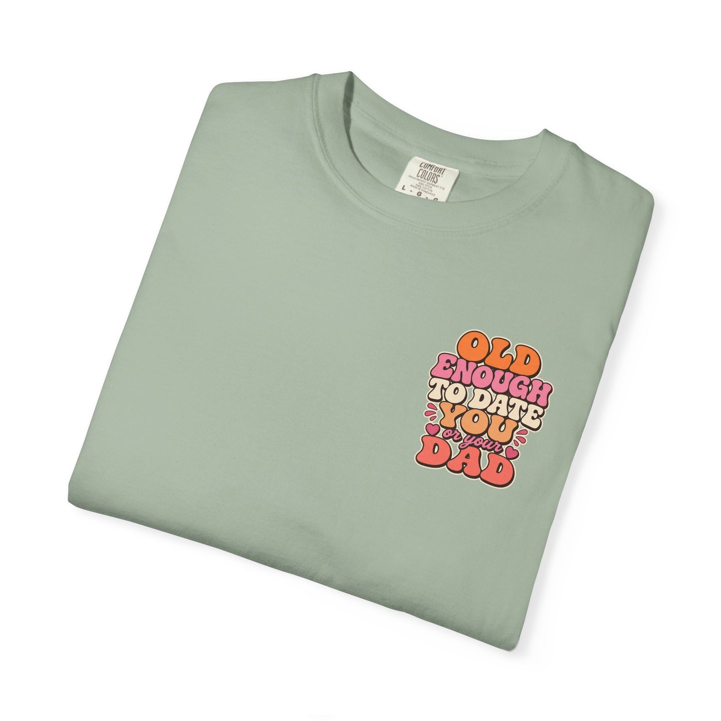 Retro 'Old Enough to Date You or Your Dad' T-Shirt