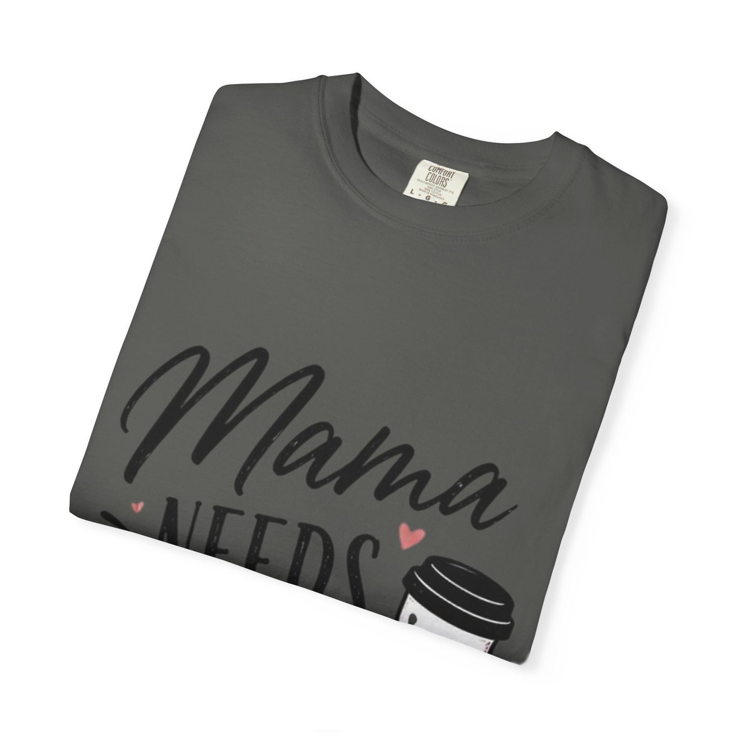 Mama Needs Coffee T-Shirt — Funny Mom Coffee Tee, Cute Espresso Cup Design