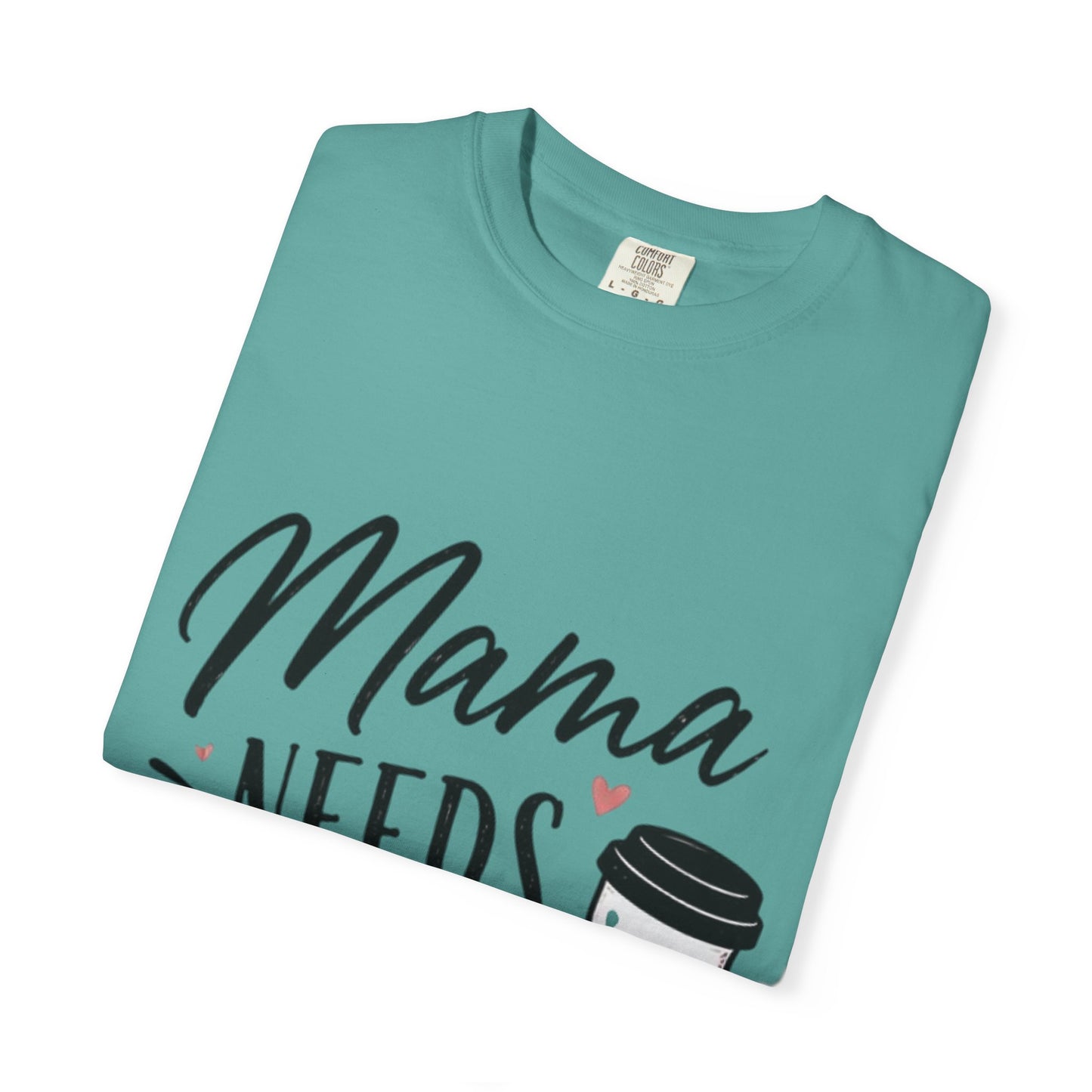 Mama Needs Coffee T-Shirt — Funny Mom Coffee Tee, Cute Espresso Cup Design