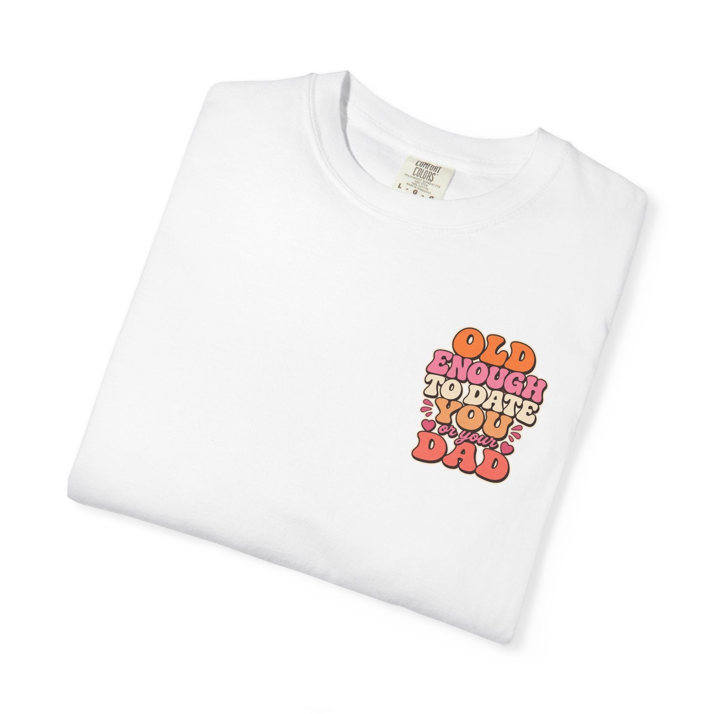 Retro 'Old Enough to Date You or Your Dad' T-Shirt