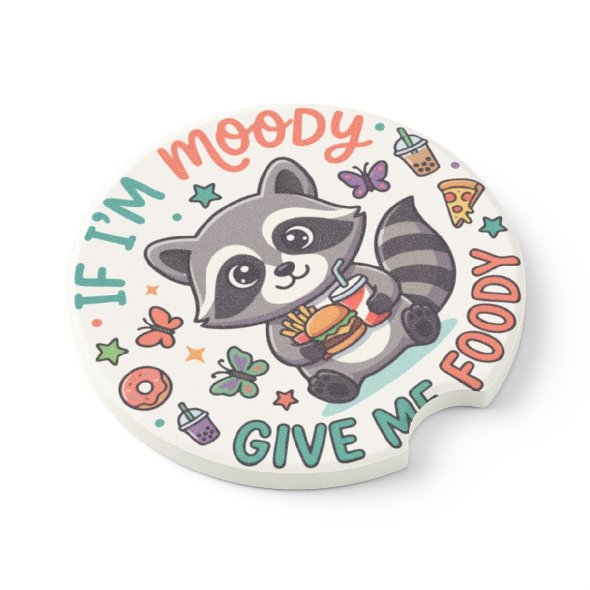 If I'm Moody Give Me Foody