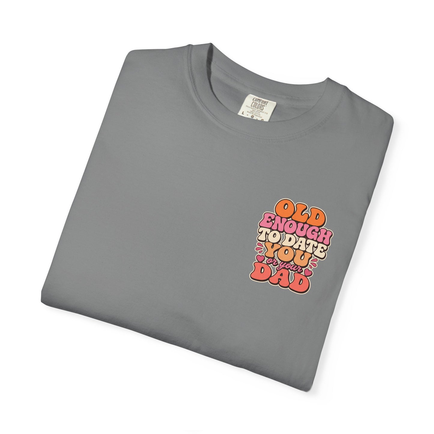 Retro 'Old Enough to Date You or Your Dad' T-Shirt
