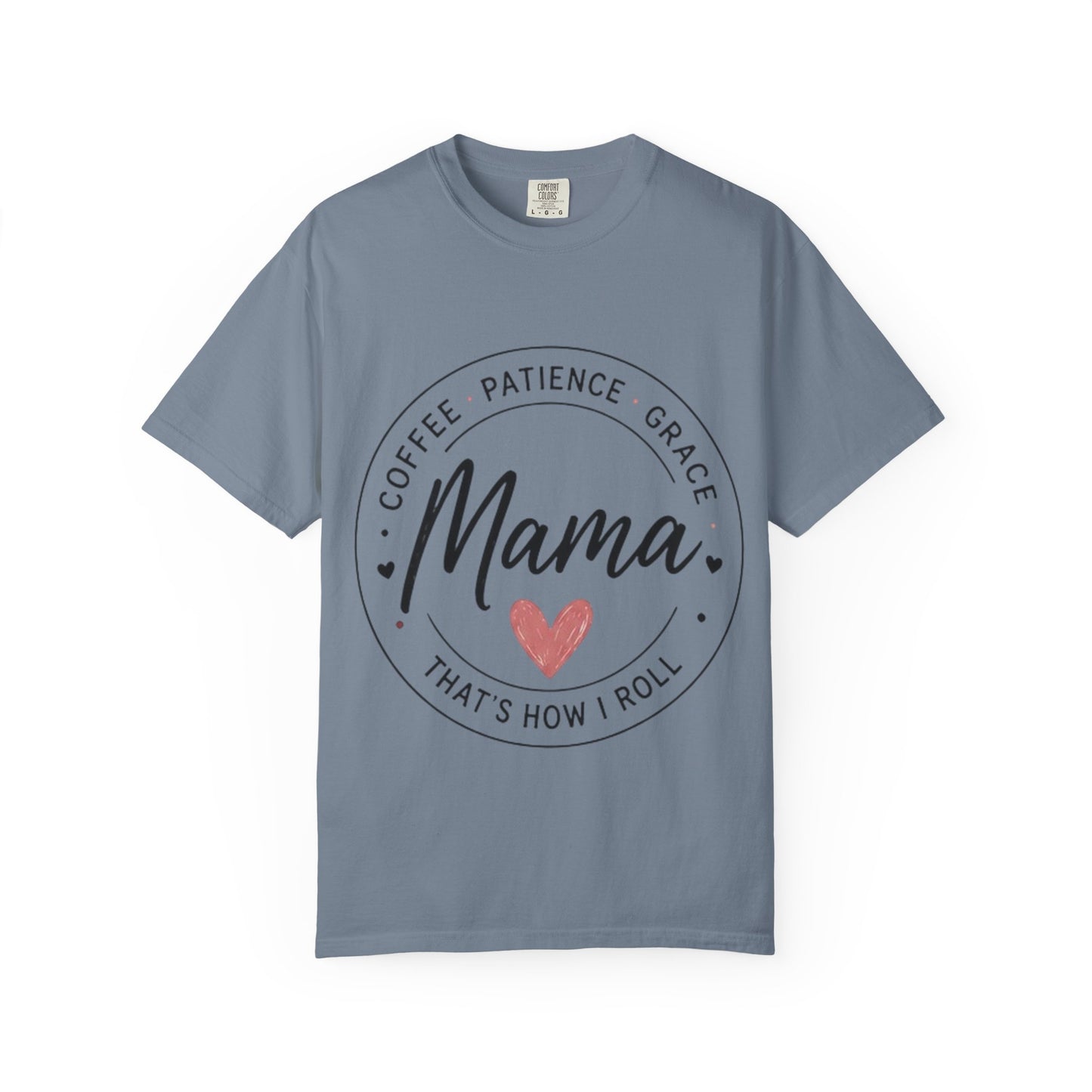 Mama Coffee Patience Grace T-Shirt — "Mama That's How I Roll" Mother's Day Tee