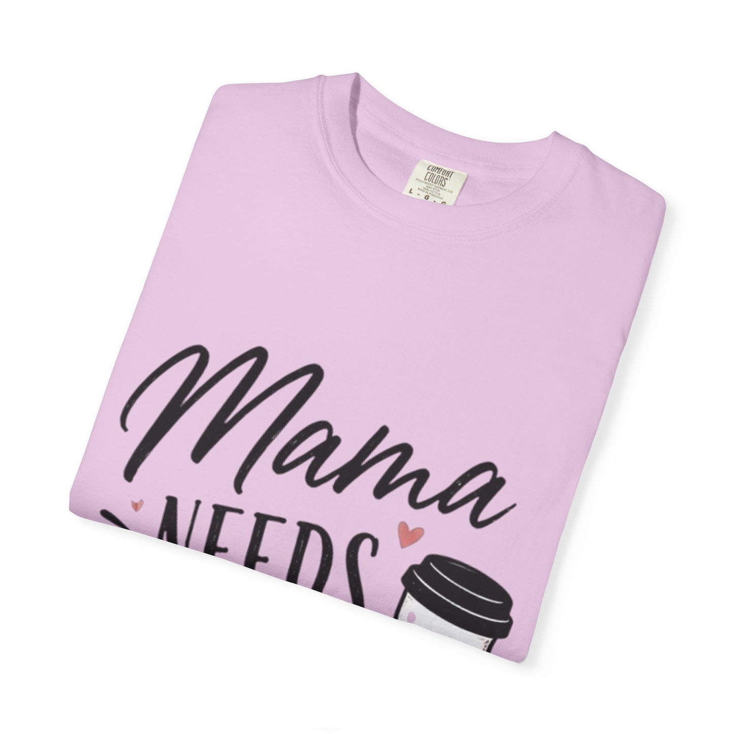 Mama Needs Coffee T-Shirt — Funny Mom Coffee Tee, Cute Espresso Cup Design