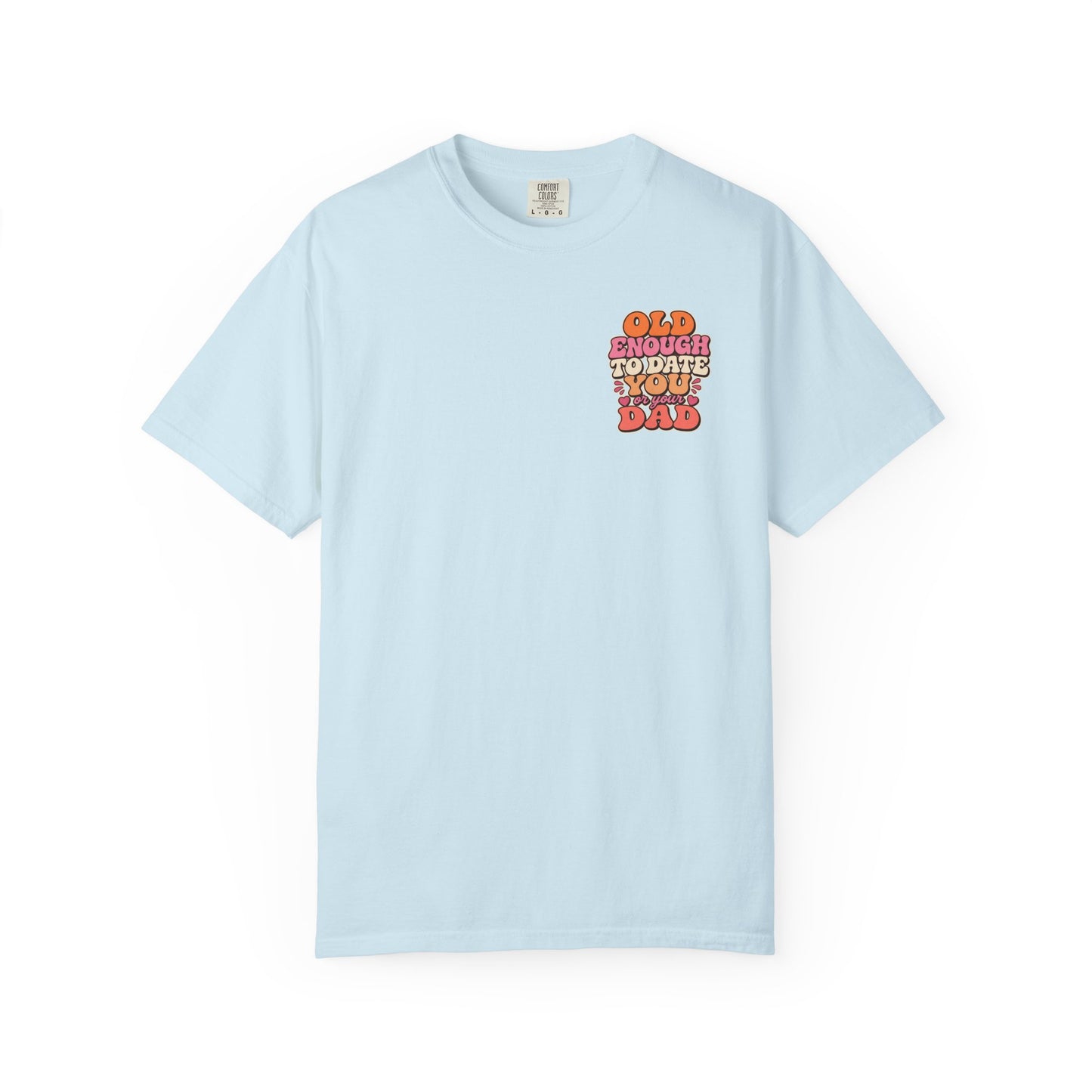 Retro 'Old Enough to Date You or Your Dad' T-Shirt