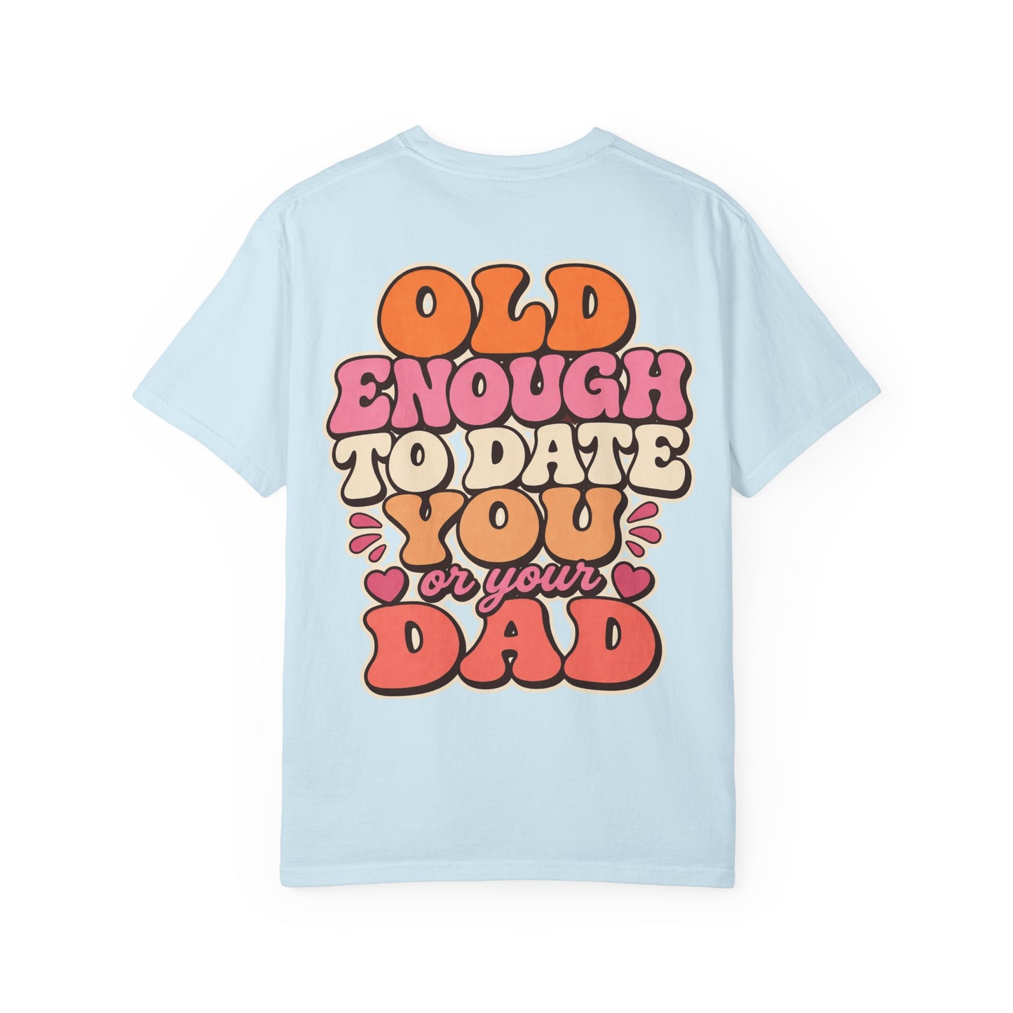 Retro 'Old Enough to Date You or Your Dad' T-Shirt