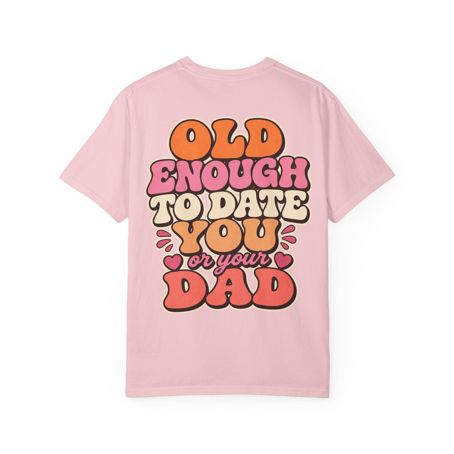 Retro 'Old Enough to Date You or Your Dad' T-Shirt