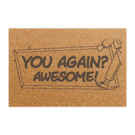 Doormat — "You Again? Awesome!" Funny Welcome Coir Mat