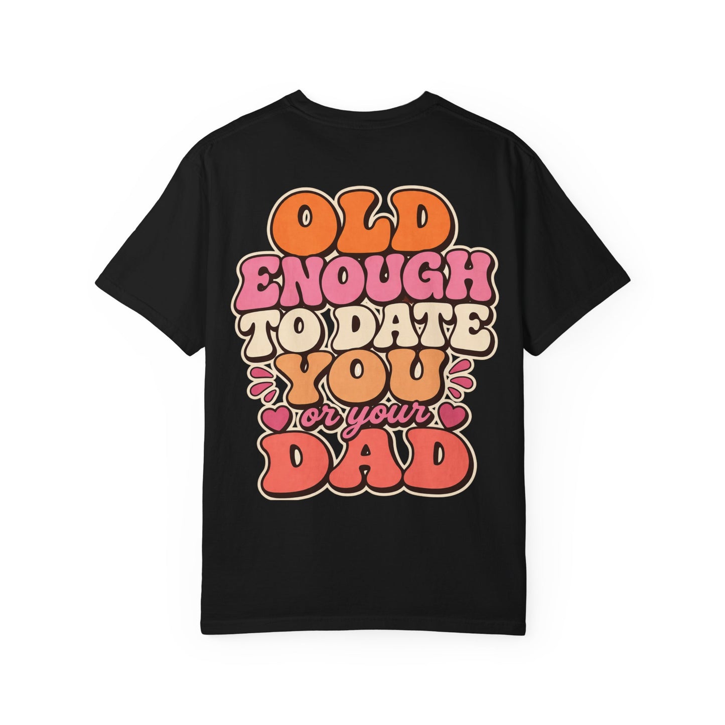 Retro 'Old Enough to Date You or Your Dad' T-Shirt